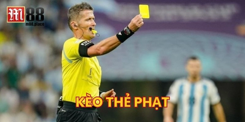 Kèo Thẻ Phạt M88