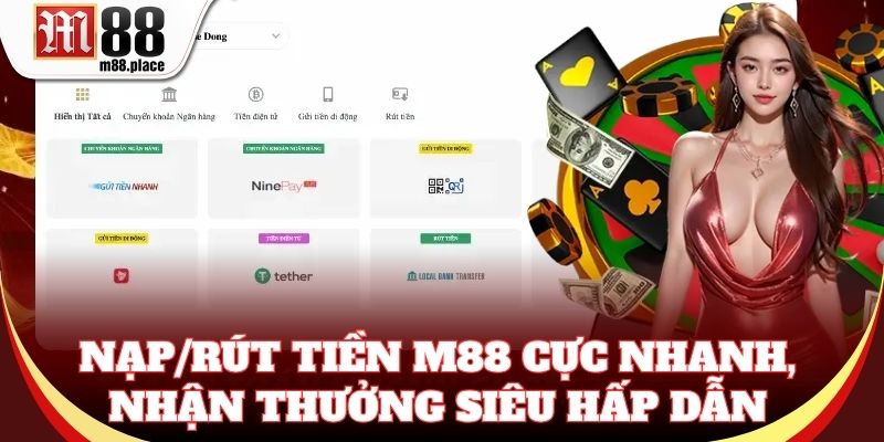 Nạp/rút tiền M88 cực nhanh, nhận thưởng siêu hấp dẫn